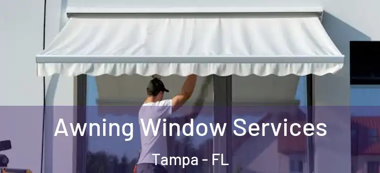 Awning Window Services Tampa - FL