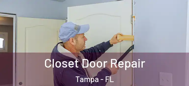 Closet Door Repair Tampa - FL