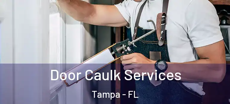 Door Caulk Services Tampa - FL