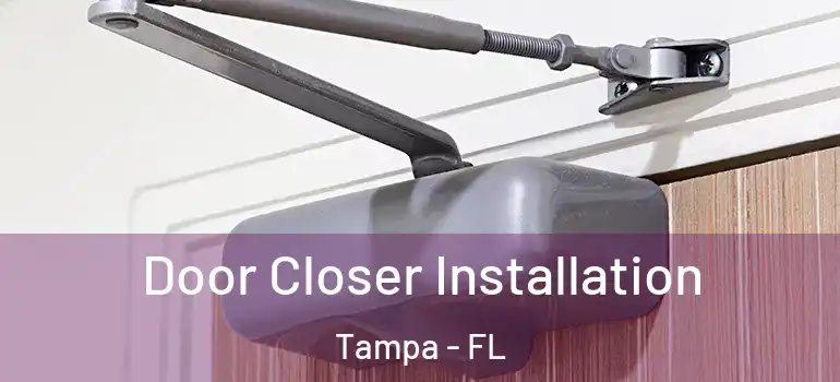 Door Closer Installation Tampa - FL