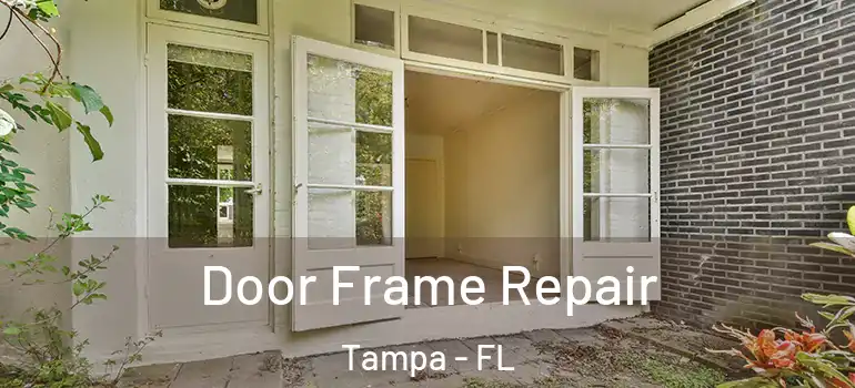 Door Frame Repair Tampa - FL