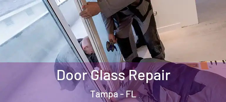 Door Glass Repair Tampa - FL