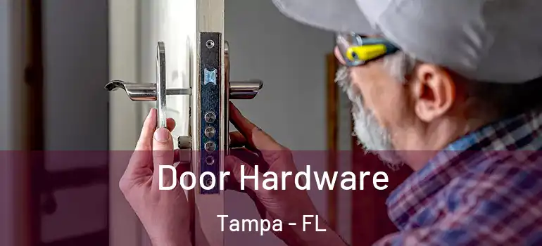 Door Hardware Tampa - FL