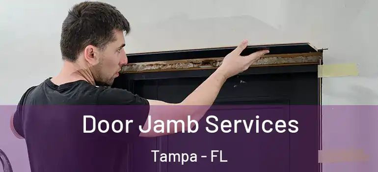 Door Jamb Services Tampa - FL
