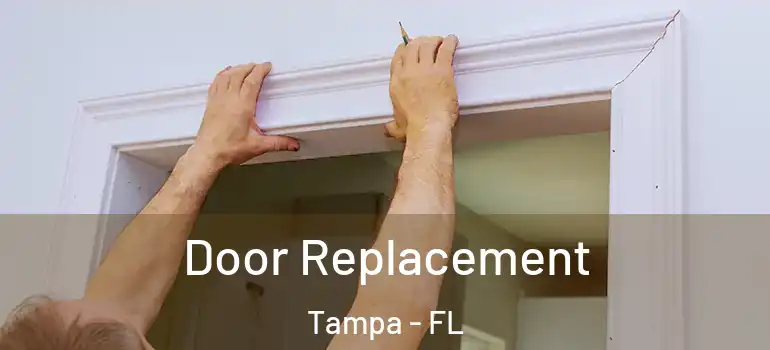 Door Replacement Tampa - FL