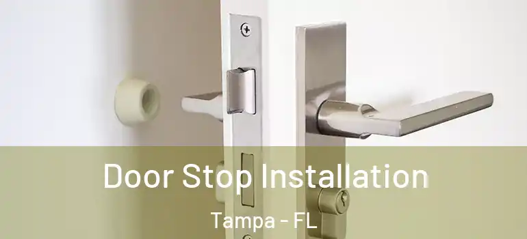 Door Stop Installation Tampa - FL