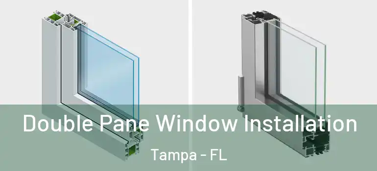  Double Pane Window Installation Tampa - FL