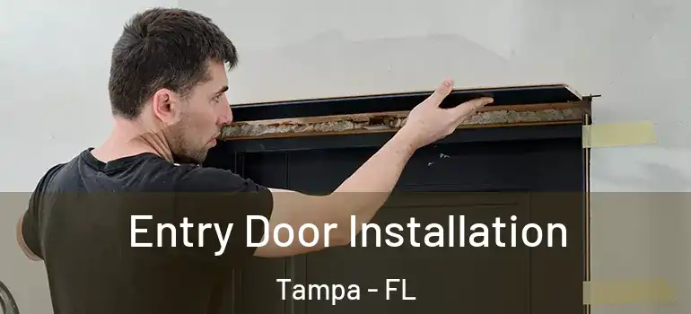 Entry Door Installation Tampa - FL
