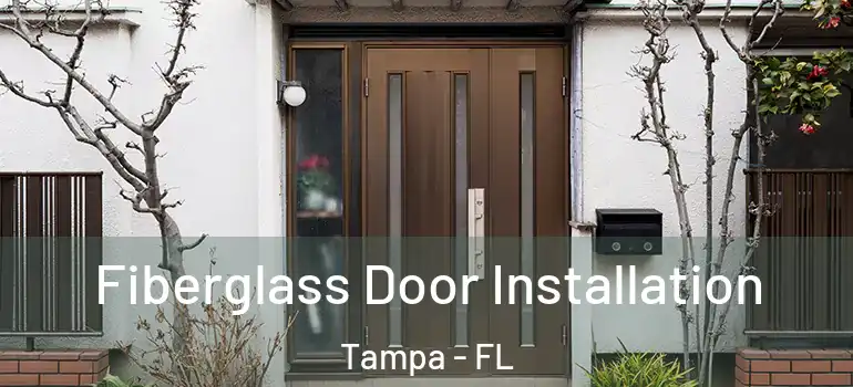 Fiberglass Door Installation Tampa - FL