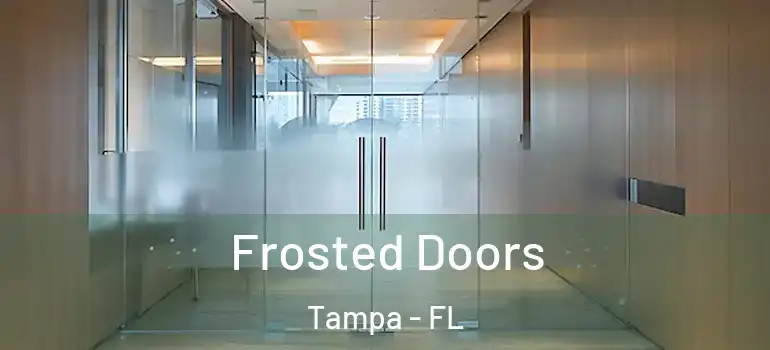 Frosted Doors Tampa - FL
