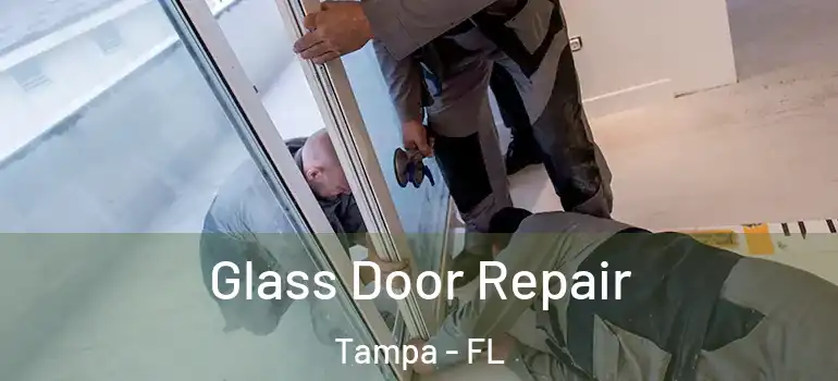Glass Door Repair Tampa - FL