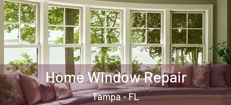 Home Window Repair Tampa - FL