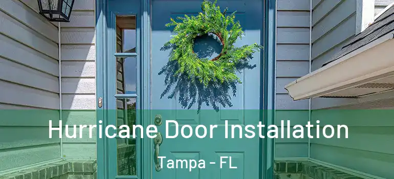 Hurricane Door Installation Tampa - FL