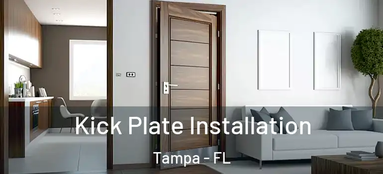 Kick Plate Installation Tampa - FL