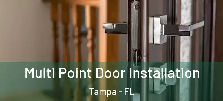 Multi Point Door Installation Tampa - FL
