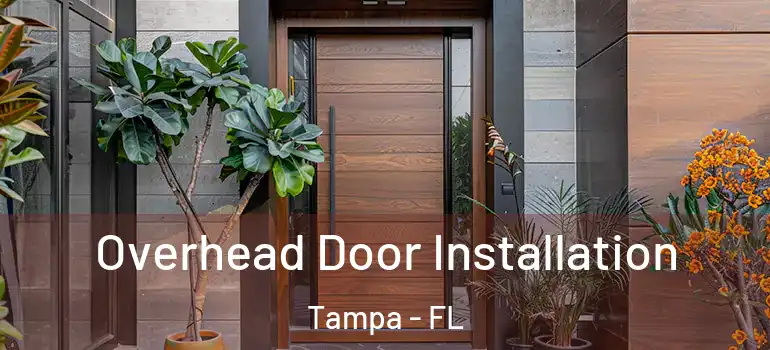 Overhead Door Installation Tampa - FL