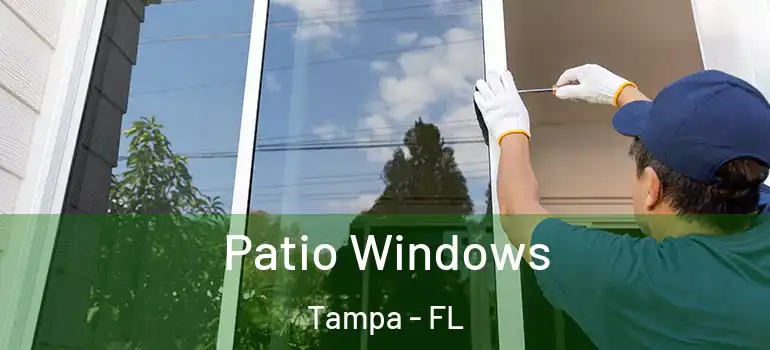 Patio Windows Tampa - FL