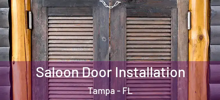 Saloon Door Installation Tampa - FL