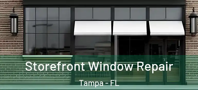 Storefront Window Repair Tampa - FL