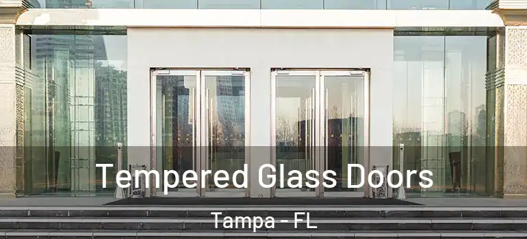 Tempered Glass Doors Tampa - FL