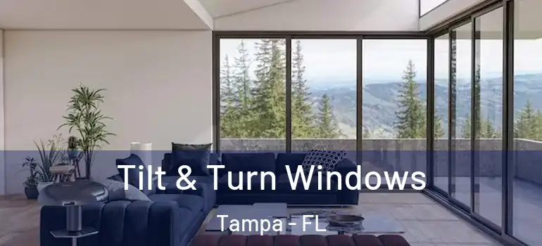 Tilt & Turn Windows Tampa - FL