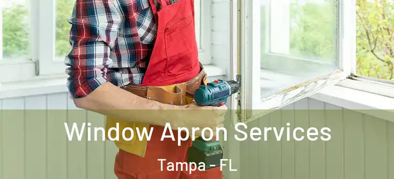 Window Apron Services Tampa - FL