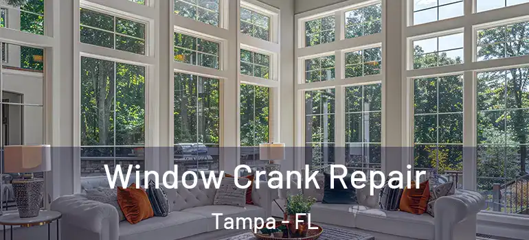 Window Crank Repair Tampa - FL