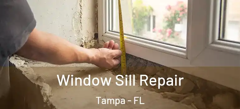 Window Sill Repair Tampa - FL